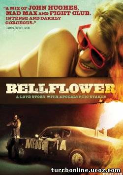 Беллфлауэр, Калифорния / Bellflower  смотреть онлайн бесплатно